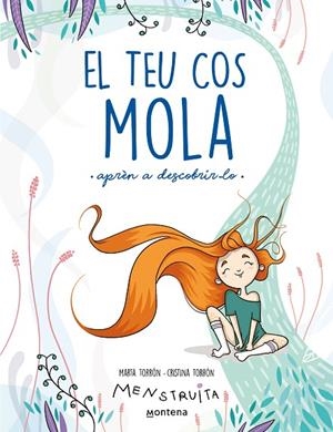 EL TEU COS MOLA (APRÈN A DESCOBRIR-LO) (MENSTRUITA) | 9788419241672 | CRISTINA TORRÓN / MARTA TORRÓN