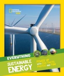 EVERYTHING: SUSTAINABLE ENERGY  | 9780008541576 | NATIONAL GEOGRAPHIC KIDS