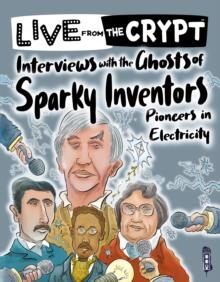 INTERVIEWS WITH THE GHOSTS OF SPARKY INVENTORS | 9781913971427 | JOHN TOWNSEND