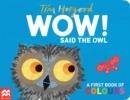 WOW! SAID THE OWL: A FIRST BOOK OF COLOURS | 9781529098952 | TIM HOPGOOD