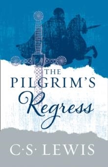 THE PILGRIM'S REGRESS | 9780008254582 | C.S. LEWIS