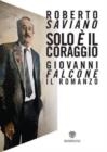 SOLO È IL CORAGGIO. GIOVANNI FALCONE, IL ROMANZO | 9788830101685