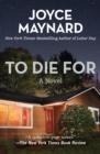 TO DIE FOR | 9781497643826 | MAYNARD, JOYCE
