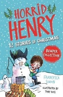 HORRID HENRY: 12 STORIES OF CHRISTMAS | 9781510110892 | FRANCESCA SIMON