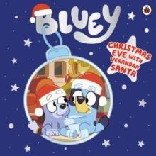 BLUEY: CHRISTMAS EVE WITH VERANDAH SANTA | 9780241551998 | BLUEY