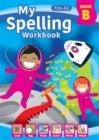 MY SPELLING WORKBOOK BOOK B : 2 | 9781800871090