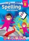 MY SPELLING WORKBOOK BOOK B : 2 | 9781800871090