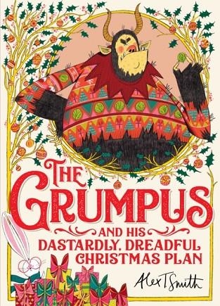 THE GRUMPUS AND HIS DASTARDLY, DREADFUL CHRISTMAS PLAN | 9781529041613 | ALEX T. SMITH 