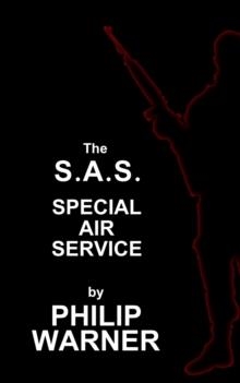 S.A.S THE SPECIAL AIR SERVICE: A HISTORY OF BRITAINS ELITE FORCES | 9781859594698 | PHILLIP WARNER
