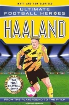 ULTIMATE FOOTBALL HEROES: HAALAND | 9781789464757 | MATT AND TOM OLDFIELD