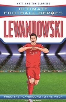 ULTIMATE FOOTBALL HEROES: LEWANDOWSKI | 9781789464535 | MATT AND TOM OLDFIELD