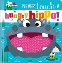 NEVER TOUCH A HUNGRY HIPPO! | 9781803372631 | ROSIE GREENING