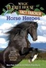HORSE HEROES: A NONFICTION COMPANION TO MAGIC TREE HOUSE MERLIN MISSION #21 | 9780375870262