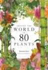 AROUND THE WORLD IN 80 PLANTS | 9781786272300 | JONATHAN DRORI