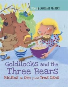 DUAL LANGUAGE READERS: GOLDILOCKS AND THE THREE BEARS/ RICITOS DE ORO Y LOS TRES OSOS | 9781445158372 | ANNE WALTER