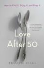 LOVE AFTER 50 | 9781982108557 | FRANCINE RUSSO