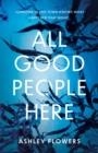 ALL GOOD PEOPLE HERE | 9780008538774 | ASHLEY FLOWERS