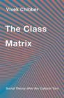 THE CLASS MATRIX | 9780674245136 | VIVEK CHIBBER