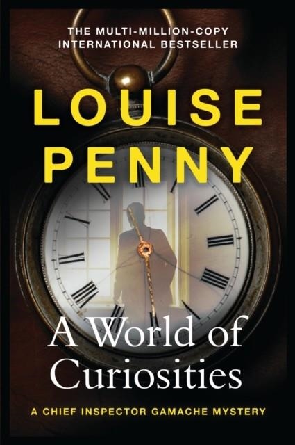 A WORLD OF CURIOSITIES : A CHIEF INSPECTOR GAMACHE MYSTERY BOOK 18 | 9781399702287 | LOUISE PENNY