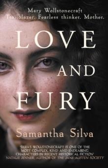 LOVE AND FURY: MARY WOLLSTONECRAFT | 9780749027179 | SAMANTHA SILVA