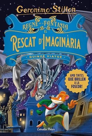 QUINZE VIATGE.REGNE DE LA FANTASIA. EL RESCAT D'IMAGINÀRIA | 9788413893570 | GERONIMO STILTON