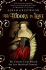 THE TUDORS IN LOVE | 9780861543748 | SARAH GRISTWOOD
