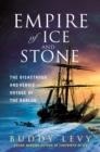 EMPIRE OF ICE AND STONE : THE DISASTROUS AND HEROIC VOYAGE OF THE KARLUK | 9781250274441 | BUDDY LEVY