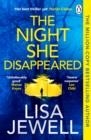 THE NIGHT SHE DISAPPEARED | 9781529156270 | LISA JEWELL