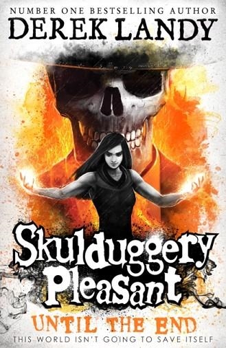 SKULDUGGERY PLEASANT 15: UNTIL THE END  | 9780008386405 | DEREK LANDY