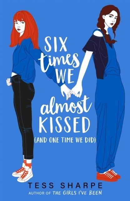 SIX TIMES WE ALMOST KISSED (AND ONE TIME WE DID) | 9781444967876 | TESS SHARPE