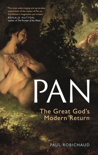 PAN: THE GREAT GOD'S MODERN RETURN | 9781789146905 | PAUL ROBICHAUD