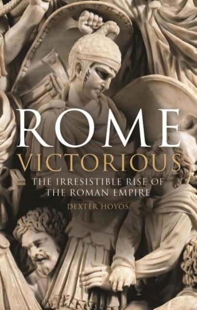 ROME VICTORIOUS | 9781780762753 | PROF DEXTER HOYOS