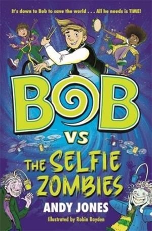 BOB VS THE SELFIE ZOMBIES | 9781800783485 | ANDY JONES