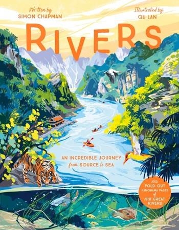 RIVERS: AN INCREDIBLE JOURNEY FROM SOURCE TO SEA | 9781787419926 | SIMON CHAPMAN