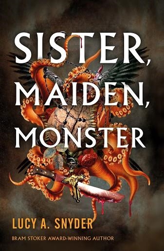 SISTER MAIDEN MONSTER | 9781803364056 | LUCY A SNYDER