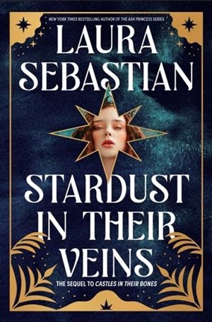 STARDUST IN THEIR VEINS | 9780593650295 | LAURA SEBASTIAN
