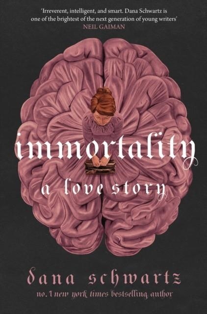 IMMORTALITY: A LOVE STORY | 9780349433400 | DANA SCHWARTZ