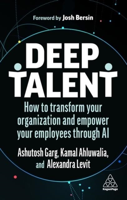 DEEP TALENT: HOW TO TRANSFORM YOUR ORGANIZATION AN | 9781398609549 | LEVIT AND GARG