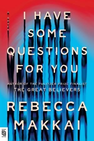 I HAVE SOME QUESTIONS FOR YOU **REPRINTING** | 9780593654729 | REBECCA MAKKAI
