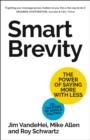 SMART BREVITY: THE POWER OF SAYING MORE WITH LESS | 9781399809641 | ROY SCHWARTZ