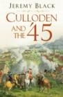 CULLODEN AND THE '45 | 9780750998505 | JEREMY BLACK