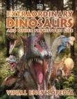 EXTRAORDINARY DINOSAURS AND OTHER PREHISTORIC LIFE VISUAL ENCYCLOPEDIA | 9780241515341 | DK