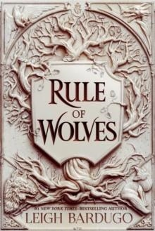 RULE OF WOLVES (KING OF SCARS BOOK 2) | 9781510104488 | LEIGH BARDUGO 