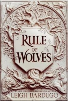 RULE OF WOLVES (KING OF SCARS BOOK 2) | 9781510104488 | LEIGH BARDUGO 