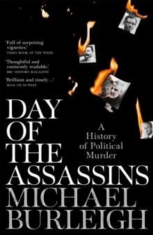 DAY OF THE ASSASSINS: A HISTORY OF POLITICAL MURDER | 9781529030174 | MICHAEL BURLEIGH