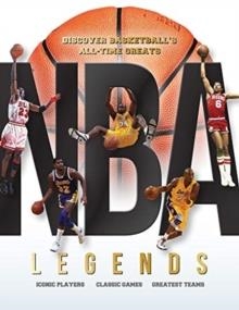 NBA LEGENDS : DISCOVER BASKETBALL'S ALL-TIME GREATS | 9781912918317