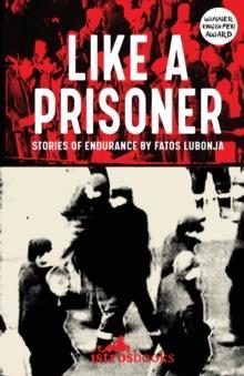 LIKE A PRISONER | 9781912545858 | FATOS LUBONJA