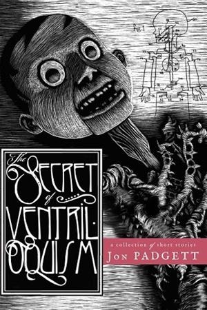 THE SECRET OF VENTRILOQUISM | 9780692799642 | PADGETT, JON