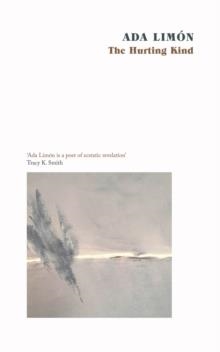 THE HURTING KIND : THE NEW COLLECTION FROM THE US POET LAUREATE | 9781472157683 | ADA LIMON