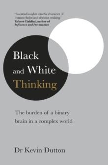 BLACK AND WHITE THINKING | 9781787630635 | KEVIN DUTTON